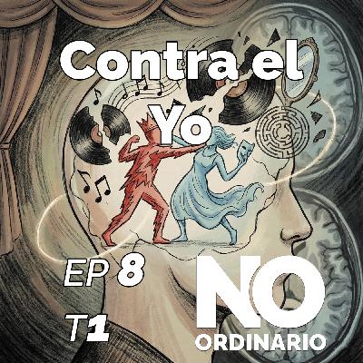 Ep 8 - Contra el yo