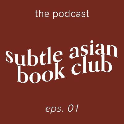 Welcome to the Subtle Asian Book Club Podcast! | Eps 1.