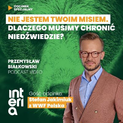Niedźwiedzie - Dlaczego warto je chronić? | Wywiad z Stefanem Jakimiukiem z WWF Polska