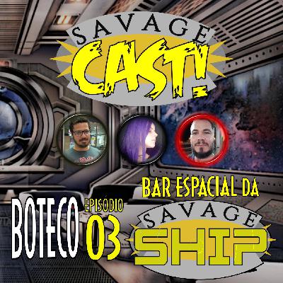 Savagecast RPG - O Bar Espacial da Savage Ship (Boteco 03)