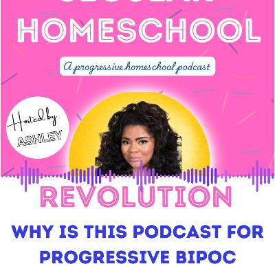 Why This Podcast is for Progressive BIPOC Homeschoolers