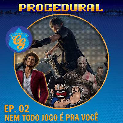 Ep. 02 - Este jogo não é pra você!
