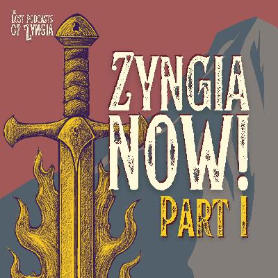 Zyngia NOW! Part I | The Lost Podcasts of Zyngia Zyngia NOW! Part I | The Lost Podcasts of Zyngia