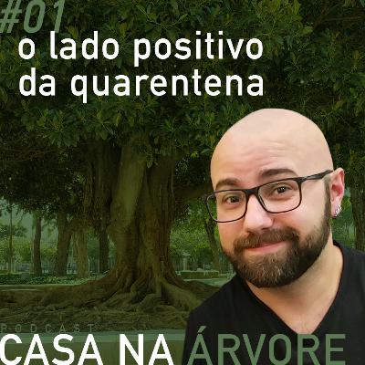 #1 O lado positivo da quarentena #1 O lado positivo da quarentena