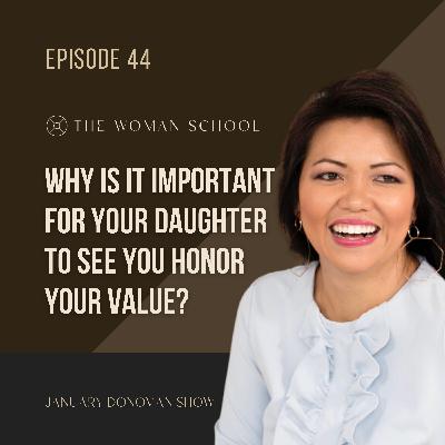 Why Is It Important for Your Daughter to See You Honor Your Value?