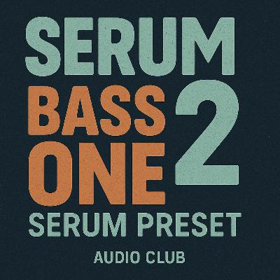 Serum 2 Bass One Serum Preset by Audio Club