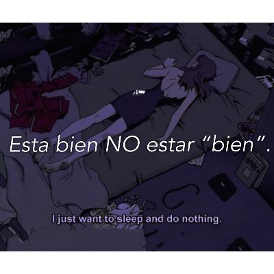 Esta bien NO estar "bien".
