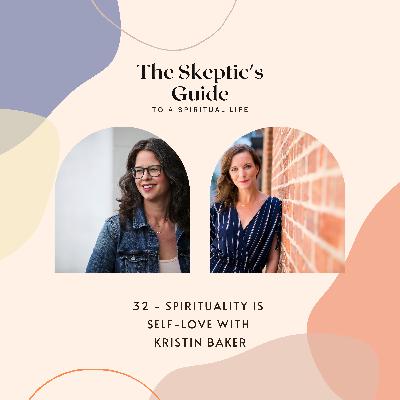 Spirituality is Self-Love with Kristin Baker Spirituality is Self-Love with Kristin Baker