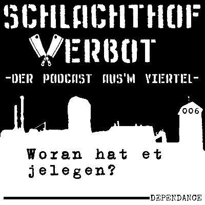 Schlachthof Verbot - Der Podcast Aus'm Viertel - Folge 006 - Woran hat et jelegen?