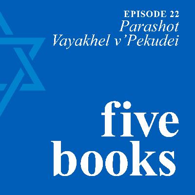 Five Books: Parashot Vayakhel v'Pekudei Five Books: Parashot Vayakhel v'Pekudei