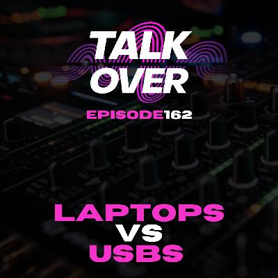 162: Laptops vs USBs 162: Laptops vs USBs