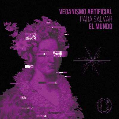 Veganismo para salvar el mundo 🥦