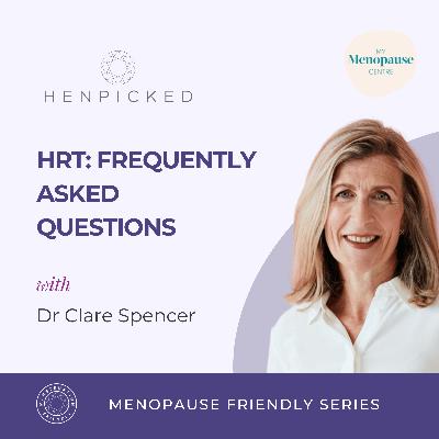 HRT FAQs - Dr Clare Spencer | Episode 84