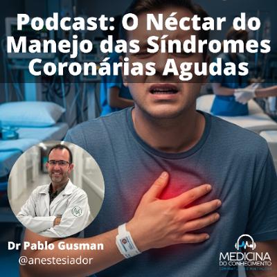 EP 169 O Néctar do Manejo das Síndromes Coronárias Agudas EP 169 O Néctar do Manejo das Síndromes Coronárias Agudas