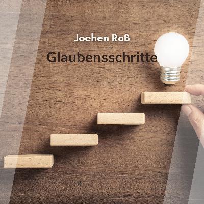 Glaubensschritte (Jochen Roß)