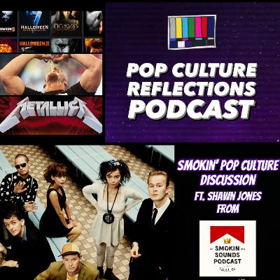 Smokin' Pop Culture Discussion w/ Shawn Jones from Smokin' Sounds Podcast