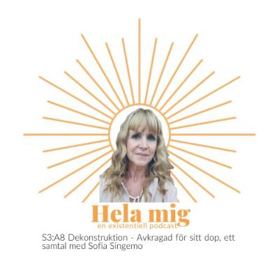 S3:A8 Dekonstruktion - när relationen till gud är viktigare än kyrkan, ett samtal med Sofia Singemo S3:A8 Dekonstruktion - när relationen till gud är viktigare än kyrkan, ett samtal med Sofia Singemo