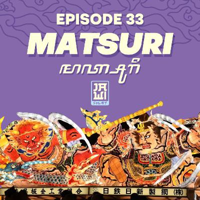 Ep. 33 Matsuri
