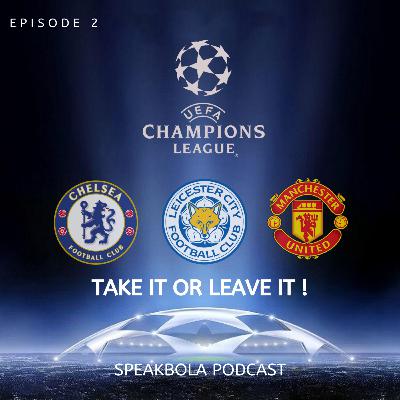 Episode 2 - UCL, Take It or Leave It!