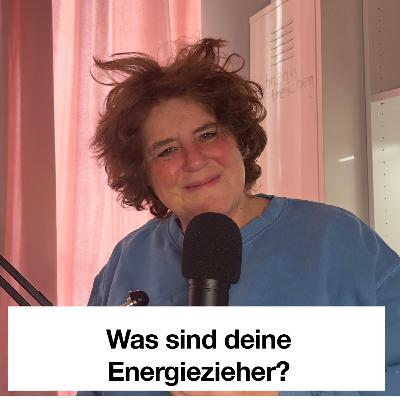Was sind deine Energiezieher?