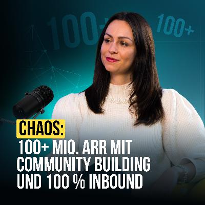 #112 Chaos: 100+ Mio. ARR mit Community Building und 100 % Inbound #112 Chaos: 100+ Mio. ARR mit Community Building und 100 % Inbound