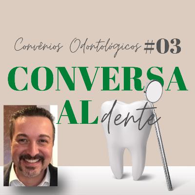 Conversa Al Dente #3 - Convênios Odontológicos Conversa Al Dente #3 - Convênios Odontológicos