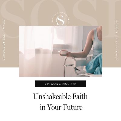 441: Unshakeable Faith in Your Future