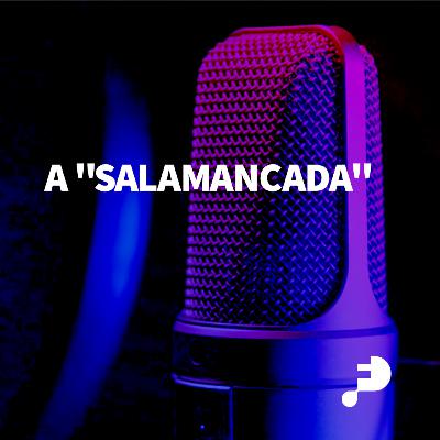 #39 A "Salamancada"