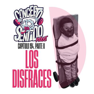 Concepto 194 | LOS DISFRACES (Parte 2) Concepto 194 | LOS DISFRACES (Parte 2)