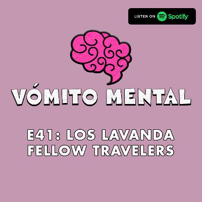 E41: Los Lavanda - Fellow Travelers E41: Los Lavanda - Fellow Travelers