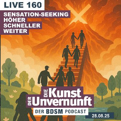 Unvernunft Live 160 - Sensation Seeking