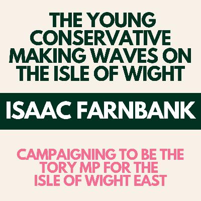 Isaac Farnbank: The Young Conservative Making Waves on the Isle of Wight