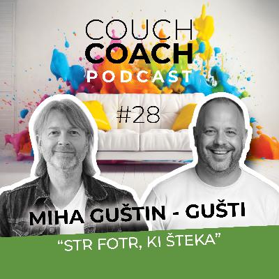 Str fotr, ki šteka (Miha Guštin - Gušti) - COUCHCOACH PODCAST EP#28