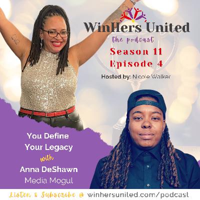 S11 E4: You Define Your Legacy with Anna DeShawn
