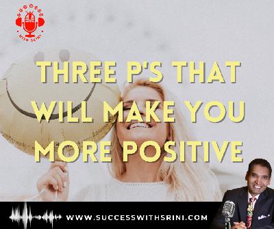 Three P's That Will Make You More Positive Three P's That Will Make You More Positive