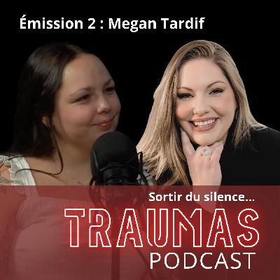 Au-delà des cicatrices : Le trauma de Megan Tardif