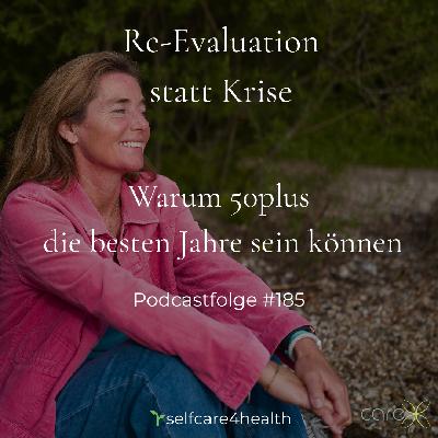 #185 Re-Evaluation statt Krise – Warum 50plus die besten Jahre sein können