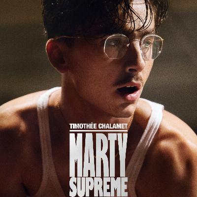 Episode 3 - MARTY SUPREME (et les César 2026 !)