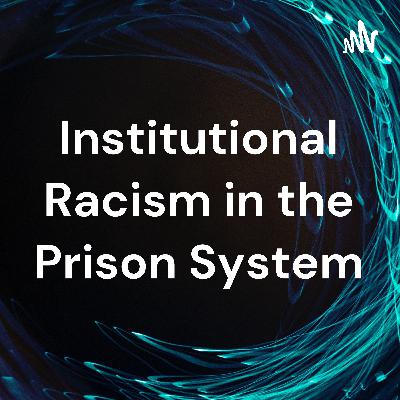 Institutional Racism in the Criminal Justice System-Final Position Statement