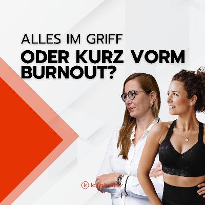 Alles im Griff oder kurz vorm Burnout? Alles im Griff oder kurz vorm Burnout?