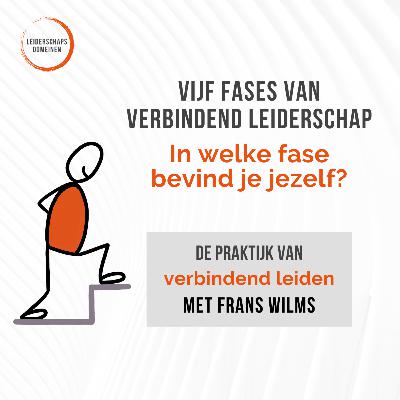 #15 Vijf fases van Verbindend Leiderschap - In welke fase bevind je jezelf? #15 Vijf fases van Verbindend Leiderschap - In welke fase bevind je jezelf?