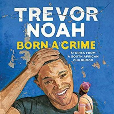 Read Born a Crime: Stories from a South African Childhood by Trevor Noah Full Page