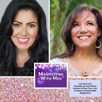 How to Free Your Joy & Unlock Happiness | Manifesting with Meg ft. Lisa McCourt | Ep 140 Stay in Joy