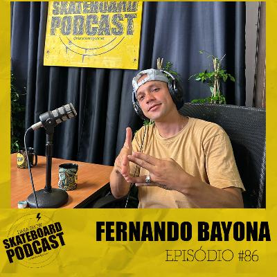 FERNANDO BAYONA - Skateboard Podcast #86 FERNANDO BAYONA - Skateboard Podcast #86