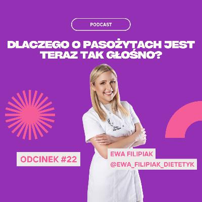 #22 Ewa Filipiak - Dlaczego o pasożytach jest teraz tak głośno?!