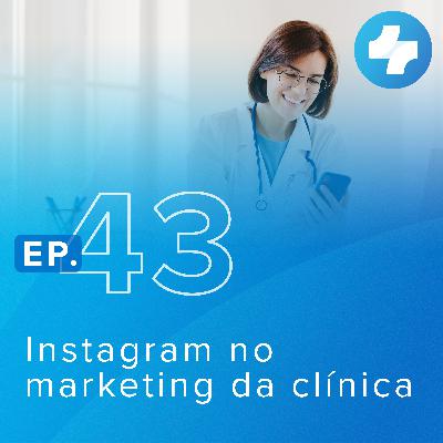 Como usar o Instagram no marketing da sua clínica