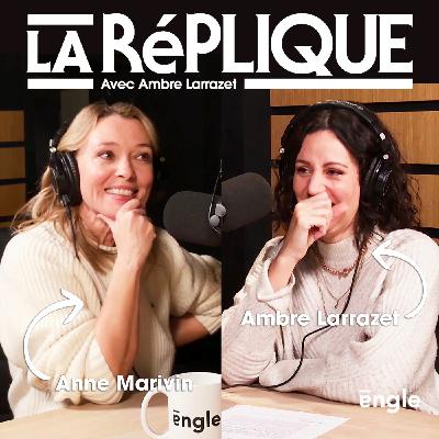 La Réplique avec Anne Marivin
