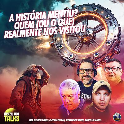 A História Mentiu? Quem (ou O Que) Realmente nos Visitou - Brazil UFO Talks