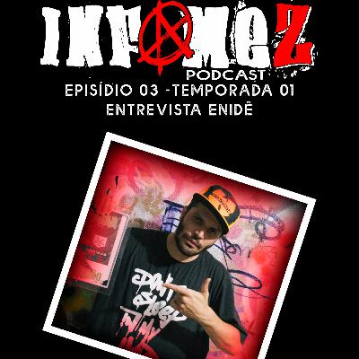 InfameZ podcast - 002- entrevista Enidê