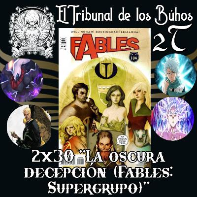 2x30 "La oscura decepción (Fables: Supergrupo)"